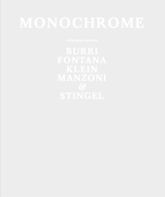 MONOCHROME: A DIALOGUE BETWEEN BURRI, FONTANA, KLEIN, MANZONI, & STINGEL